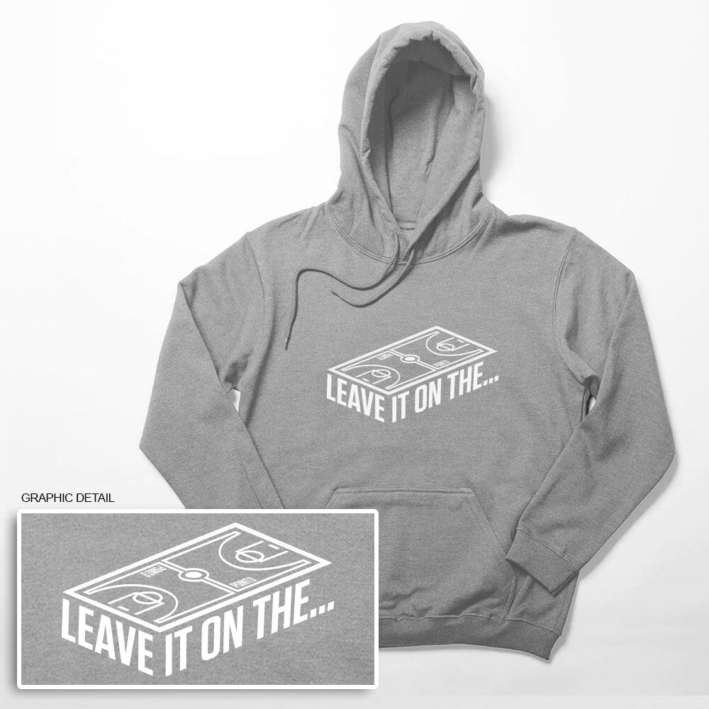 Leave It On The Court Hoodie - POINT 3 Basketball